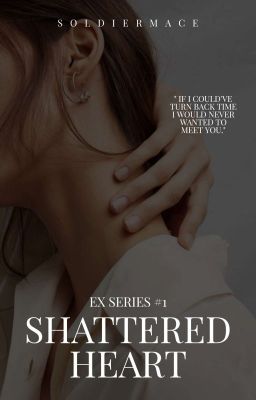 Ex Series #1 : Shattered Heart (COMPLETED)