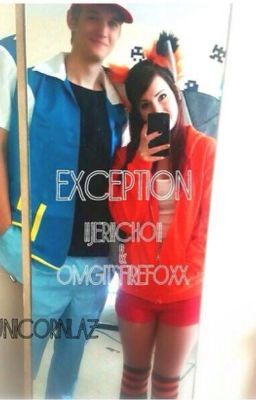 Exception (OMGitsfirefoxx and iiJeriichoii) [Wattys2015]