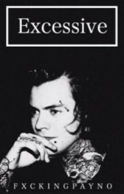 Excessive (Harry Styles Fanfiction) Español