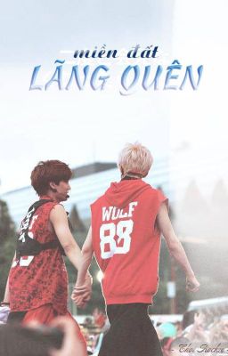 [EXO|KaiHun] Miền đất Lãng Quên.