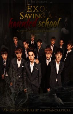 EXO: Saving a Haunted School (ON GOING)