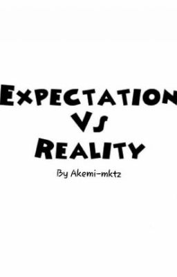 Expectations VS Reality