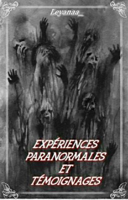 Expériences Paranormales Et Témoignages.