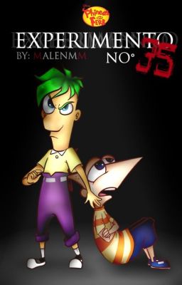 Experimento n° 35 (Fanfic de Phineas y Ferb)