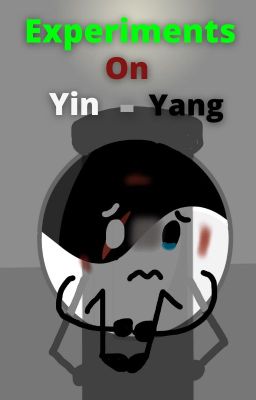 Experiments on Yin-Yang | an Inanimate Insanity story