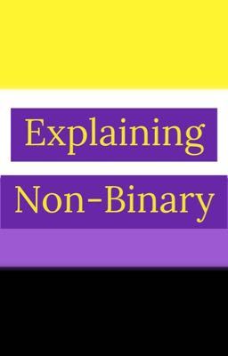 Explaining Non-Binary