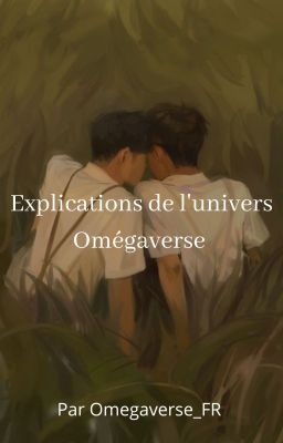 Explications de l'univers omégaverse