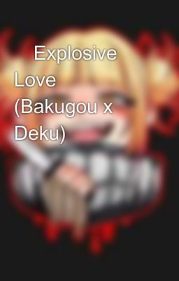 💥Explosive Love💞 (Bakugou x Deku)