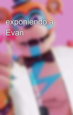 exponiendo a Evan 👺