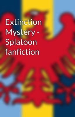 Extinction Mystery - Splatoon fanfiction