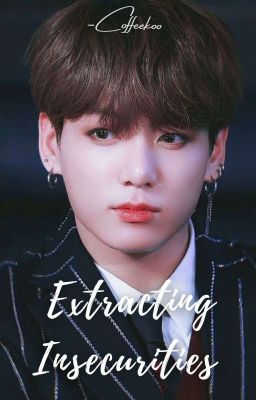 Extracting Insecurities | Jikook [✓]