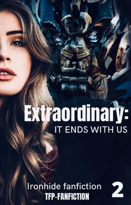 Extraordinary: It ends with us (Ironhide) (2)