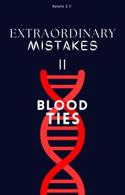 Extraordinary Mistakes II - Blood Ties