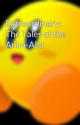 Extraordinary: The Tales of the Anim-Alla 