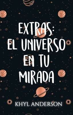 EXTRAS: El universo en tu mirada.