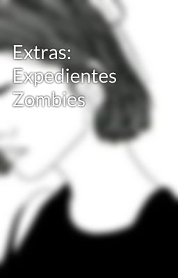 Extras: Expedientes Zombies 