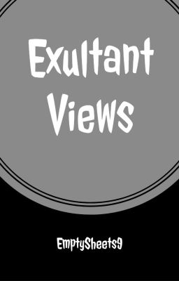 EXULTANT VIEWS