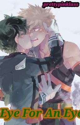 Eye For An Eye (BNHA: Bakudeku