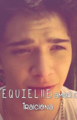 Ezequiel-El amor que traiciono.