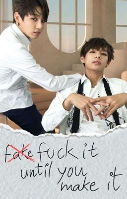 f̶a̶k̶e̶ f**k it until you make it ❀  vkook 