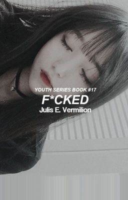 F*cked  [Youth Series ~ Book #17]