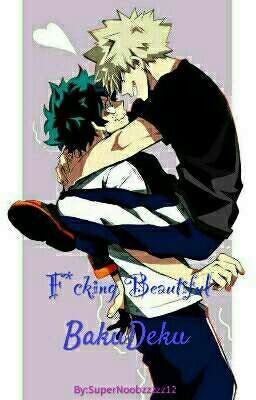 F*cking Beautiful | BakuDeku