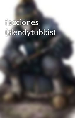 facciones (slendytubbis)