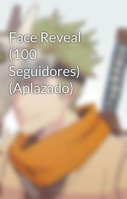 Face Reveal (100 Seguidores) (Aplazado)