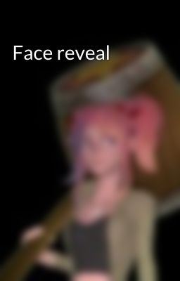 Face reveal