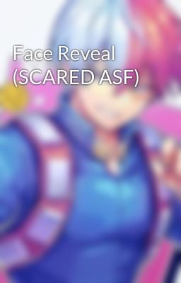 Face Reveal (SCARED ASF)