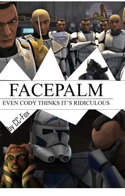 FACEPALM - Even Cody thinks it's ridiculous | Star Wars Failbuch