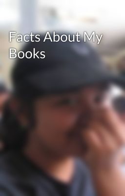 Facts About My Books