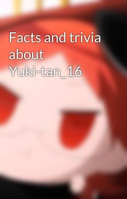 Facts and trivia about Yuki-tan_16