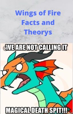 Facts/Theorys  About Wings Of Fire, and maybe a few memes...