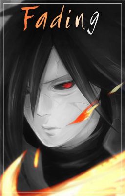 Fading. [Uchiha Madara]