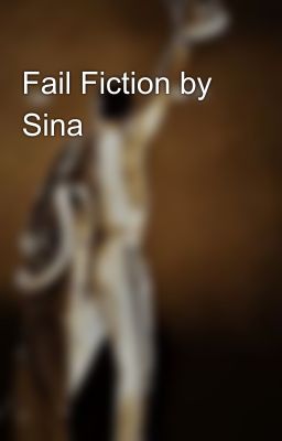 Fail Fiction by Sina ✨✨