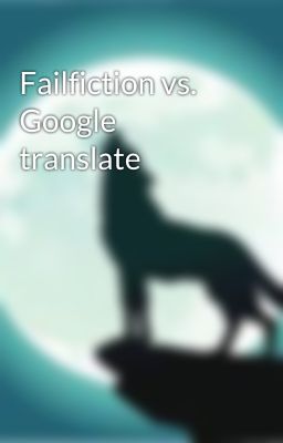 Failfiction vs. Google translate