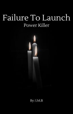 Failure To Launch: Power Killer