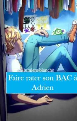 Faire rater son BAC à Adrien (OS)