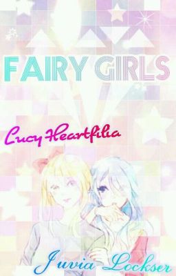 ~Fairy Girls~{nalu}{Gruvia}