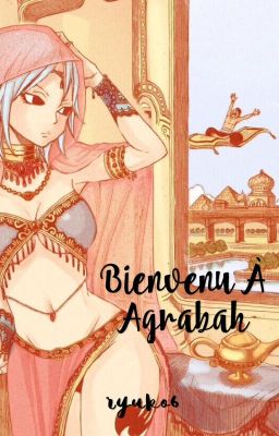 { fairy tail } Bienvenue à Agrabah