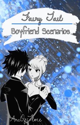 Fairy Tail Boyfriend Scenarios 