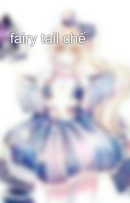 fairy tail chế