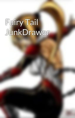 Fairy Tail JunkDrawer