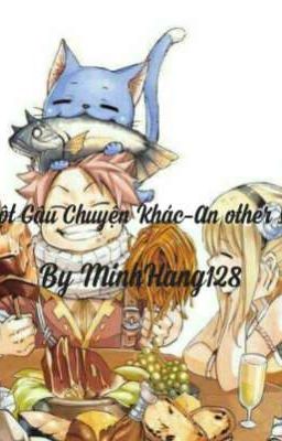 (Fairy Tail) Một Câu Chuyện Khác - An other story