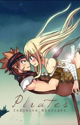 Fairy Tail: Pirates | A NaLu Fan Fiction | AU [ON HOLD]