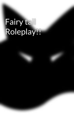 Fairy tail Roleplay!!