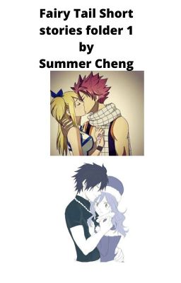 Fairy Tail  Short Stories ( Folder 1)  by Summer Cheng