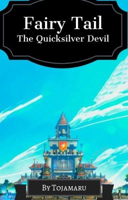 Fairy Tail: The Quicksilver Devil