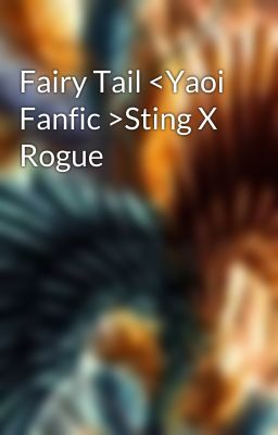 Fairy Tail <Yaoi Fanfic >Sting X Rogue 